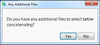 Click Yes to be prompted to select additional tables. Click No to concatenate the files already selected.